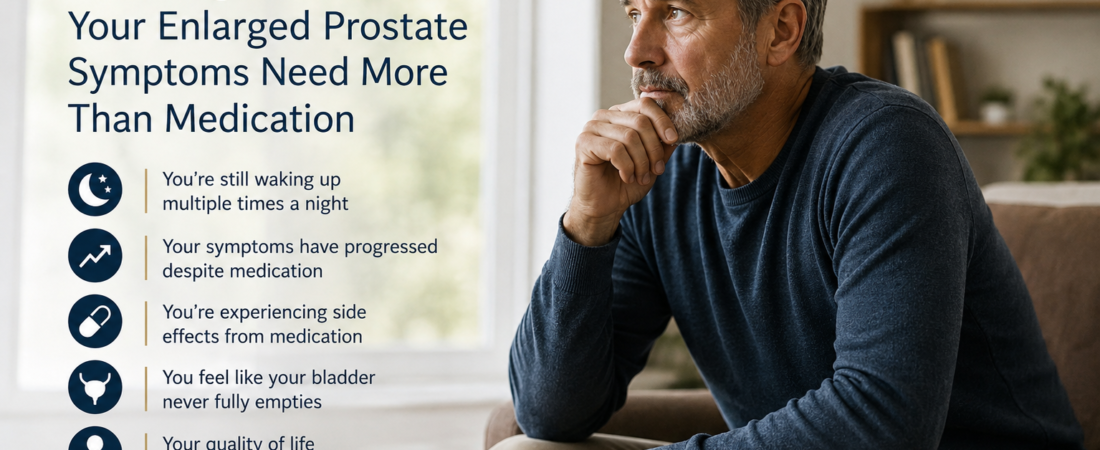 5 Signs Your Enlarged Prostate Symptoms Need More Than Medication